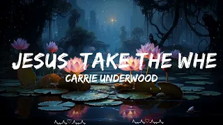 Play List ||  Carrie Underwood - Jesus, Take the Wheel (Lyrics)  || Logan Music