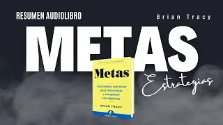 Brian Tracy : METAS - Estrategias Para Lograr Objetivo | Resumen Audiolibro | Crecimiento Personal