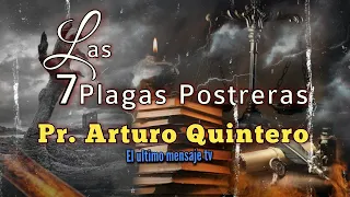 Las 7 Plagas Postreras (Apocalipsis16) Pr, Arturo Quintero