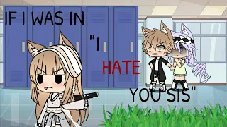 If I was in "I Hate You Sis" Gacha Life Mini Movie || Gacha Life