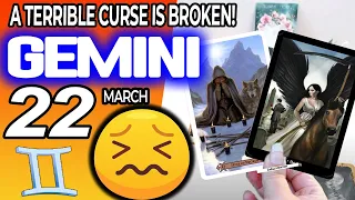 Gemini ♊ 😖A TERRIBLE CURSE IS BROKEN!🙏📛 horoscope for today MARCH 22 2024 ♊ #gemini tarot MARCH  22