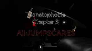 [ROBLOX] Thanatophobia [RESTARTED] | Chapter 3 ALL JUMPSCARES