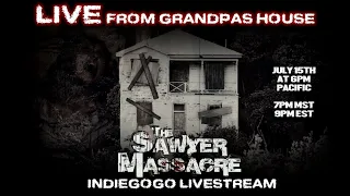 Live From Grandpa’s House. The Sawyer Massacre Indiegogo Livestream