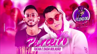 MC TOCHA E DADA BOLADÃO - PARCEIRO