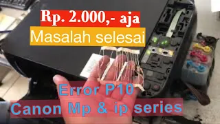 Cara mengatasi printer Canon IP DAN MP SERIES| Error P10