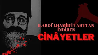 ABDÜLHAMİD DÜŞERKEN: CİNAYETLER, KABADAYILAR, PADİŞAHIN DERİN DEVLETİ, İTTİHATÇILAR