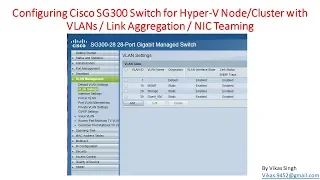 Configuring Cisco SG300 VLANs/Link Aggregation/NIC Teaming for Hyper-V Node or Hyper-V Cluster