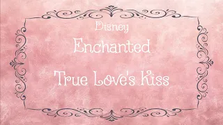 Disney/Enchanted/True Love's Kiss/Lyrics