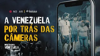 A VENEZUELA POR TRÁS DAS CÂMERAS