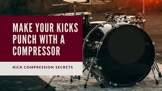 Kick Drum Compression - Make Your Kicks Punch With a Compressor