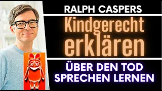 Kindgerecht kommunizieren lernen | Kindern den Tod erklären | Was wenn Papa stirbt Ralph Caspers 4/4