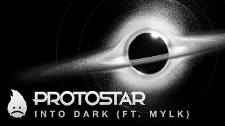 Protostar - Into Dark (ft. MYLK) (OFFICIAL VIDEO)