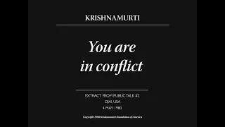 You are in conflict | J. Krishnamurti