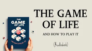 Full Audiobook | THE GAME OF LIFE AND HOW TO PLAY IT | MINDLIXIR