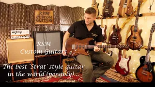 RSM Custom Guitars - the best 'Strat' style guitar in the world (possibly)...