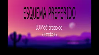 Esquema Preferido(Letra/lyrics)Dj Ivis -ft Tarcisio  //roda cidade inteira pra ficar comigo