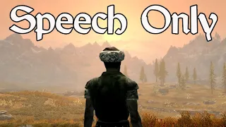 What if you could only level up Speech in Skyrim?