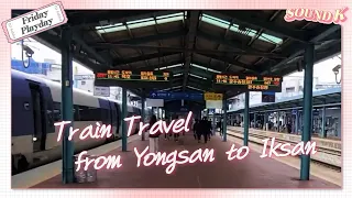 기차여행 : 용산에서 익산으로🚉 | Train Travel : from Yongsan to Iksan🚉