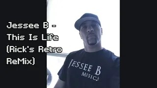 Jessee B - This Is Life (Rick's Retro ReMix)