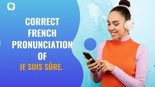 How to pronounce 'Je suis sûre. ' (I am sure.) in French? | French Pronunciation