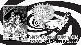 Indie Comics Relay with Guest Javen Morris & Tony James