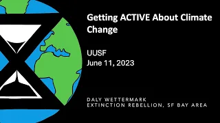 Getting Active About Climate Change: Daly Wettermark of Extinction Rebellion (6-11-23)