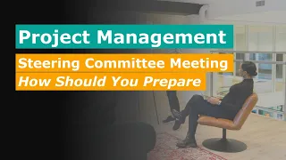 Project Management - How To Prepare A Steering Committee Meeting