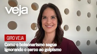 Giro VEJA | Como o bolsonarismo segue ignorando o cerco ao golpismo