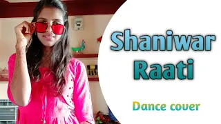 Shaniwar Raati || Bollywood song || dance cover