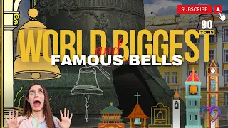 Famous Bells 🔔 | 14 World's 🌎 Biggest Ringing Wonders  | Next to Explore