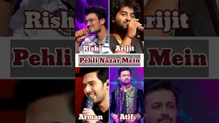 Pehli Nazar Mein Song By Rishi, Arijit Singh, Arman Malik, Atif Aslam | Who is best.! #shorts #viral