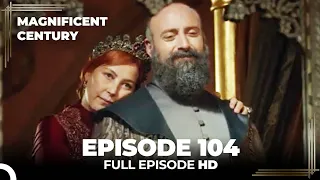 Magnificent Century Episode 104 | English Subtitle HD