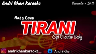 KARAOKE LIRIK " TIRANI " CIPT HENDRO SAKY || NADA COWOK || ARR ANDRI KHAN || #ANDRIKHANKARAOKE