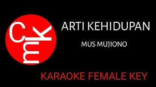 ARTI KEHIDUPAN  -  KARAOKE NADA WANITA   -  MUS MUJIONIO