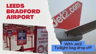 Leeds Bradford Airport Walk Through with Jet2 Twilight bag drop off