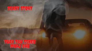 Yuav Tau Tsheb Muaj Dab (Scary Story)