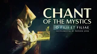 Chant of the Mystics: Divine Gregorian Chant "O Filii Et Filiae"