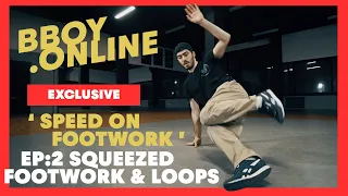 EP2: Squeezed Footwork & Loops / Course 'SPEED ON FOOTWORK' by ARSEX | BBOY.ONLINE EXCLUSIVE