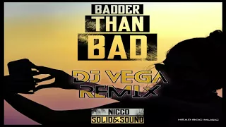 NICCO & Solid&Sound - Badder Than Bad (DJ Vega Remix)