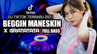 DJ TIKTOK TERBARU 2021 | DJ BEGGIN MANESKIN X GRATATATA FULL BASS🎵🔊