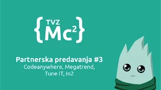 [TVZ Mc2] Partnerska predavanja #3 - Codeanywhere, Megatrend, TuneIT, In2