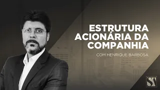 Estrutura acionária da companhia - Henrique Barbosa