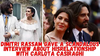 Dimitri Rassam gave a scandalous interview about his relationship with Carlota Casiraghi