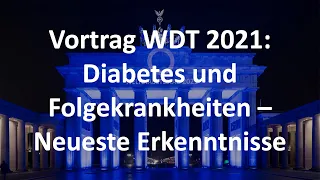 Diabetes und Folgeerkrankungen: Neuste Erkenntnisse – mit Diskussion am Ende (Weltdiabetestag 2021)