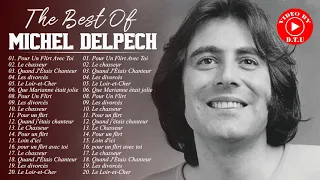 Michel Delpech Le Meilleur - Michel Delpech Greatest Hits - Michel Delpech Album Complet 2021