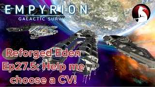 Help me choose a CV! | Empyrion Galactic Survival Reforged Eden #27.5