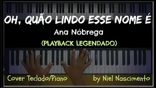 🎤 🎹 Oh, Quão Lindo Esse Nome É (PLAYBACK LEGENDADO no Piano) Ana Nóbrega, by Niel Nascimento