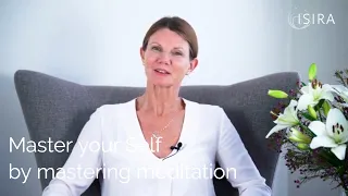 Master your Self - by mastering meditation - Isira