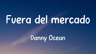 Fuera del mercado - Danny Ocean {Lyrics Video} 🤎