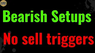 Bearish stock setups but with no sell signals. stock market analysis